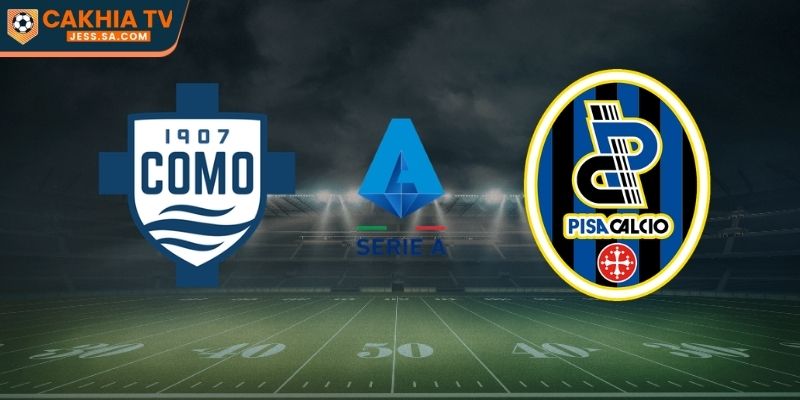 Soi kèo Como vs Pisa (22/03/2026): Soi kèo & dự đoán 1 Phân tích phong độ giữa Como vs Pisa trước giờ thi đấu